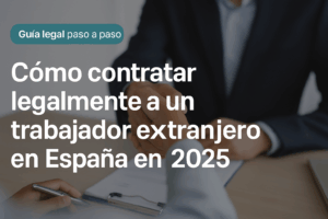 Firma de contrato entre empresa y trabajador extranjero no residente en España en 2025